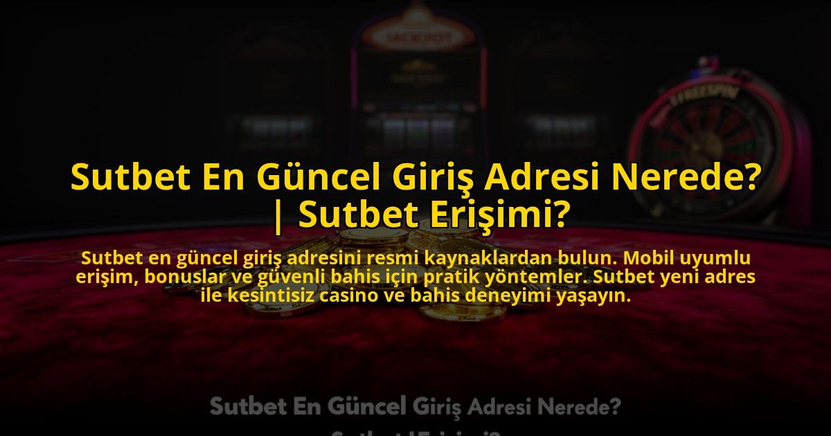 Sutbet-En-Guncel-Giris-Adresi-Nerede-Sutbet-Erisimi-overlay-1769824730.jpg