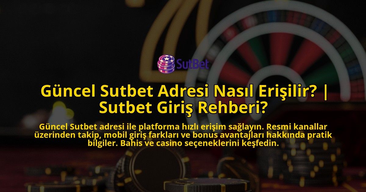 Guncel-Sutbet-Adresi-Nasil-Erisilir-Sutbet-Giris-Rehberi-overlay-1771784330.jpg